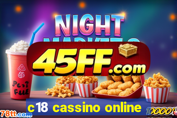 c18 cassino online